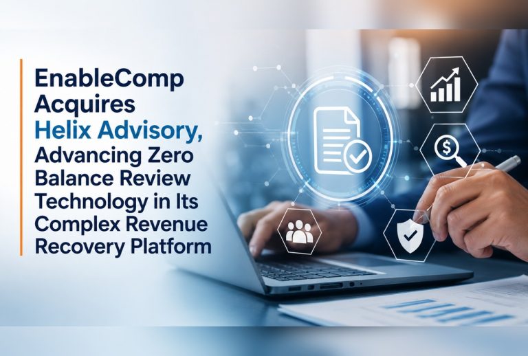 EnableComp Acquires Helix Advisory, Advancing Zero Balance Review Technology in Its Complex Revenue Recovery Platform